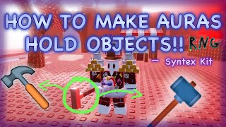 HOW TO MAKE AURAS HOLD OBJECTS  RNG KIT  Syntex [upl. by Tnerb]