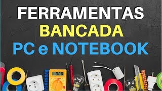 Ferramentas CONSERTO PC e Notebooks  Bancada na Prática [upl. by Ahtelrac]