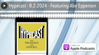 Hypecast  822024  Featuring Abe Epperson [upl. by Rebor52]