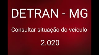 Como consultar a situação do veículo no Detran MG 2020 [upl. by Fiedling64]