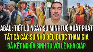 Ngày sư Minh Tuệ xuất phát tất cả các sư nhỏ đều được đi theo ABáu kết nghĩa sinh tử với Lê K Giáp [upl. by Everest]