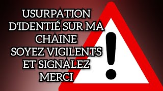 ⚠️⚠️⚠️⚠️ USURPATION d identité sur ma chaine ne vous faites pas avoir [upl. by Ellary660]