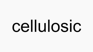 How to pronounce cellulosic [upl. by Marillin]