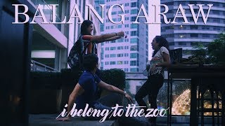 I Belong to the Zoo  Balang Araw Official Music Video [upl. by Bilow]