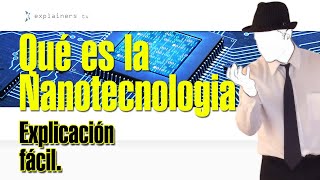 Que es la Nanotecnología fácil por explainerstv [upl. by Ahsad]