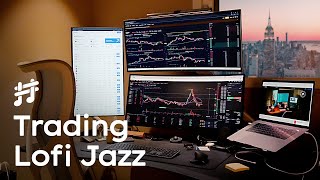 Traders Lofi Jazz  Calm amp Rich Jazz Music for Trading Session Work Study Focus Coding Sleep [upl. by Ahse]