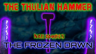 quotTHE THULIAN HAMMERquot GUIDE TO OBTAIN amp UPGRADE IN quotTHE FROZEN DAWNquot COD WWII NAZI ZOMBIES [upl. by Anaitsirc]