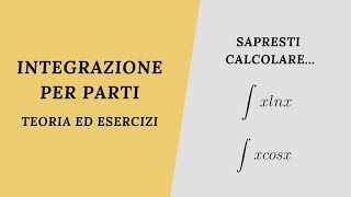 COME SI INTEGRA PER PARTI  Teoria ed esercizi [upl. by Constantino]