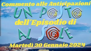 Un Posto al Sole  Martedì 30 Gennaio 2024  Commento alle Anticipazioni dellepisodio upas lvs [upl. by Leonora]