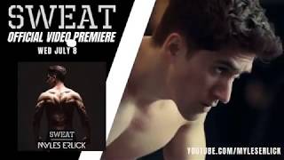 Myles Erlick  SWEAT Music Video Premiere July 8th [upl. by Anaej]