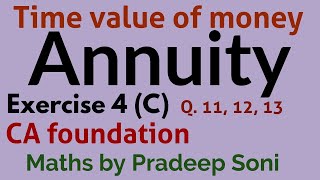 Annuity Time value of money ex 4 C Q 111213 for CA foundation Maths by Pradeep Soni [upl. by Hirza]