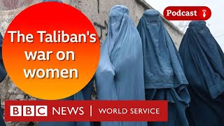 The Taliban’s war on Afghanistans women  The Global Jigsaw podcast BBC World Service [upl. by Kerge616]