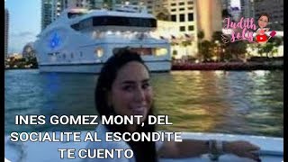 INES GOMEZ MONT DEL SOCIALITE AL ESCONDITE TE CUENTO [upl. by Leoy369]