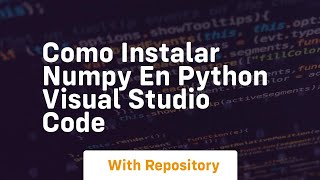 Como instalar numpy en python visual studio code [upl. by Dewar]