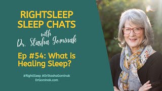 RightSleep Sleep Chat with Dr Stasha Gominak 54 What is Healing Sleep [upl. by Notniuqal]