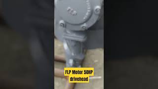 FLP Motor 50HP drivehead motor 50HP HEA [upl. by Laurene]