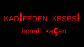 KADİFEDEN KESESİ ismail kaçan [upl. by Kingsly468]