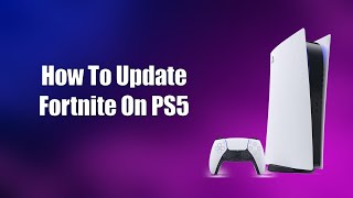 How To Update Fortnite On PS5 [upl. by Nelg]