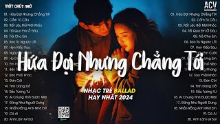 Em Đi Về Ở Phía Mặt Trời Anh Về Phía Một Đời Không Em TikTok  Hứa Đợi Nhưng Chẳng Tới  Ballad 2024 [upl. by Anyg]