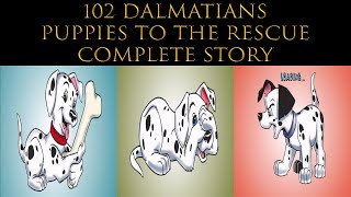 The Complete Story in 102 Dalmatians Puppies to the Rescue [upl. by Aiki]