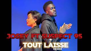 JOSEY FT SUSPECT 95 TOUT LAISSE REMIX [upl. by Seidel]