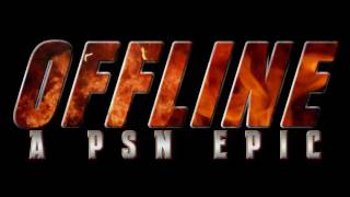 OFFLINE A PSN EPIC [upl. by Alled]