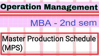 Master Production Schedule MPS  Master production schedule operations management [upl. by Deryl]