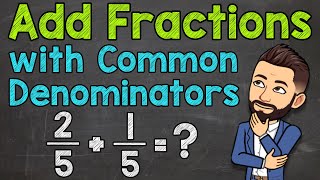 Adding Fractions with Common Denominators Step by Step  Math with Mr J [upl. by Joyan]