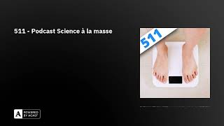 511  Podcast Science à la masse [upl. by Nilek148]