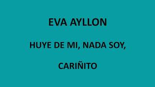 Eva Ayllon  Huye de mi Nada soy Cariñito LetraLyrics [upl. by Loring497]