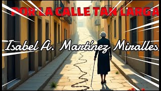 POR LA CALLE TAN LARGA por Isabel Ascención Martínez Miralles [upl. by Reffinnej]