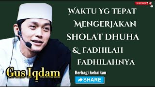 Gus Iqdam Waktu Yang Tepat Mengerjakan SHOLAT DHUHA [upl. by Strickman45]