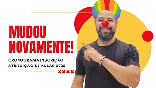 🤡NOVO CRONOGRAMA DE INSCRIÇÃO PARA ATRIBUIÇÃO DE AULAS 2025🤡 [upl. by Derdle]