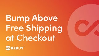 How to set up a quotBump Above Free Shippingquot at Checkout  Rebuy Academy [upl. by Larissa139]