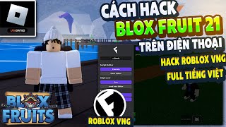 Hướng Dẫn Cách Hack ROBLOX VNG Blox Fruits 21 Trên Điện Thoại MENU TIẾNG VIỆT ANTI BAN FIX VĂNG [upl. by Donelu133]