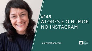 149 ATORES E O HUMOR NO INSTAGRAM  Estela Albani [upl. by Ardnahcal]