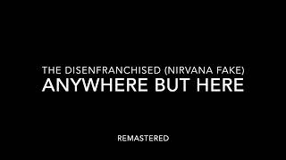 The Disenfranchised  Anywhere But Here Nirvana fake  REMASTERED [upl. by Kin]