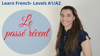 Learn French  Niveau A1  A2 Le PASSE RECENT [upl. by Nonarb]