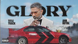 GLORYTitle Track  Dedicated To YO YO HONEY SINGH ft Ank Royal  OFFICIAL MV  Comeback Diss [upl. by Ilhsa]