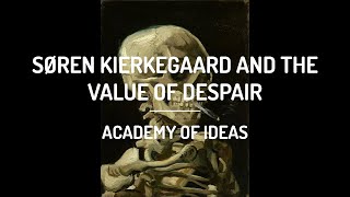 Søren Kierkegaard and The Value of Despair [upl. by Aduhey729]