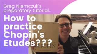 How to practice Chopins Etudes op 10 and 25  TUTORIAL  Greg Niemczuks Introduction Video [upl. by Annayt]