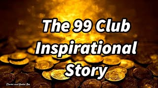 The 99 ClubInspirational Story [upl. by Dannie214]