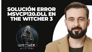 Corregir el error msvcp120dll en The Witcher 3 Actualizado [upl. by Cathe]