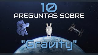 GRAVITY 🌎🚀  10 PREGUNTAS CIENTÍFICAS sobre la PELÍCULA 🎬 [upl. by Vinni]