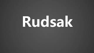 How to Pronounce Rudsak [upl. by Adnilym]