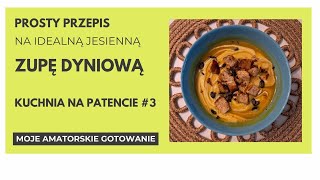 🎃Jesienna ZUPA DYNIOWA🎃  Kuchnia na patencie 3 [upl. by Eegnat]