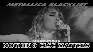 Miley Cyrus – Nothing Else Matters [upl. by Eelarual757]