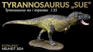 Eofauna ® Tyrannosaurus Sue  New 2024 Tyrannosaurus rex  imperator  TRex Unboxing amp Review [upl. by Rahal]