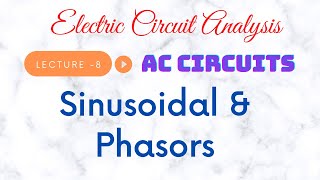 Electric Circuit Analysis  Lecture  8A  Sinusoidal and Phasors [upl. by Irtak615]