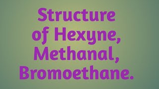 Structure of Hexyne Methanal Bromoethane Class 10 SCIENCE CH4 Carbon and its compounds [upl. by Arst]